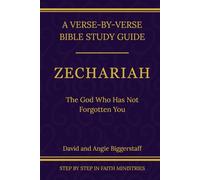Zechariah: The God Who Has Not Forgotten You: A Verse-by-Verse Walkthrough (SSV Edition) (Step by Step In Faith Bible Commentary Series)