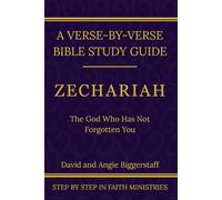 Zechariah: The God Who Has Not Forgotten You: A Verse-by-Verse Walkthrough (SSV Edition) (Step by Step In Faith Bible Commentary Series)