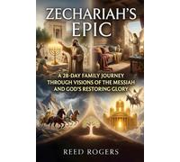 Zechariah's Epic: A 28-Day Family Journey Through Visions of the Messiah and God’s Restoring Glory: 38 (The Epic Series)