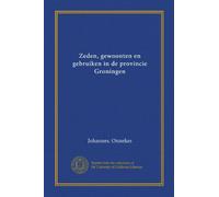 Zeden, gewoonten en gebruiken in de provincie Groningen (Vol-1)