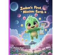 Zeebee's First Mission: Earth (Zeebee the Dream-Hiker from Ziglion)