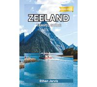 ZEELAND TRAVEL GUIDE 2025-2026: Discover the Best Beaches, Towns, and Coastal Routes in the Netherlands (The Traveler's Companion)