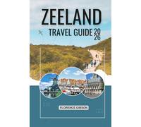 ZEELAND TRAVEL GUIDE 2026: Beaches, Historic Towns, and Simple Travel Planning Made Easy.