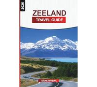 ZEELAND Travel Guide 2026: Coastal Towns, Beaches, and Windmills: Exploring Domburg, Middelburg, Zierikzee, and the Delta Works