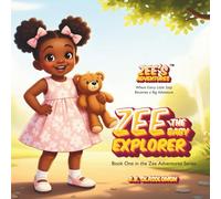 Zee's Adventures- Zee the Baby Explorer: "Where Every Little Step Becomes a Big Adventure" (Zee Adventures Series)