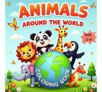 Zeesha World: Animals Around the World - A Fun-Filled Coloring Book for Kids Ages 3-8: Travel the Globe with 25+ Animals to Color and Learn About