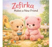 Zefirka Makes a New Friend: A Gentle Story About Shyness, Courage, and First Friendship (Zefirka’s Big Little Feelings)
