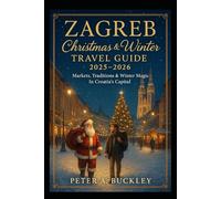 ZEGRAB Christmas & Winter Travel Guide 2025-2026: Markets, Traditions & Winter Magic In Croatia’s Capital