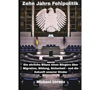 Zehn Jahre Fehlpolitik: Die ehrliche Bilanz eines Bürgers über Migration, Bildung, Sicherheit - und die Zukunft unserer Kinder.
