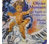 Zehn, Martin - Messiaen : Vingt Regards sur l'Enfant-Jésus
