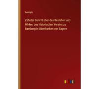 Zehnter Bericht über das Bestehen und Wirken des historischen Vereins zu Bamberg in Oberfranken von Bayern