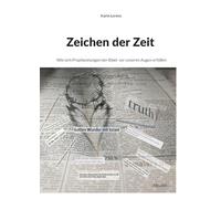 Zeichen der Zeit: Wie sich Prophezeiungen der Bibel vor unseren Augen erfüllen