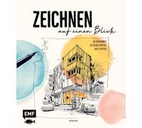 Zeichnen auf einen Blick: Schnell und locker skizzieren: So bekommst du deine Motive aufs Papier - Mit Übungen und Schritt-Anleitungen zum Sketching-Profi werden