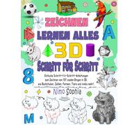 zeichnen lernen alles 3D: Einfache Schritt-für-Schritt-Anleitungen zum Zeichnen von 101 coolen Dingen in 3D, wie Buchstaben, Zahlen, Formen, Tiere und vieles mehr!