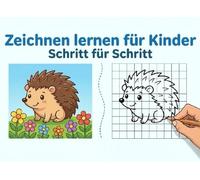 Zeichnen lernen für Kinder: Zeichne das Bild Schritt für Schritt nach/Der perfekte Einstieg ins Zeichnen für Kinder!