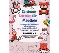 Zeichnen Lernen Für Mädchen: Lieblingstiere Schritt für Schritt zeichnen kinderleicht erklärt .Für Kinder ab 4-8 Jahren. +9 Bonusbildern ... Tieren. (,Kinderleicht Zeichnen Lernen'')