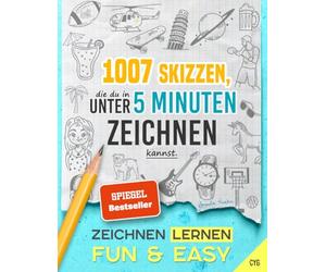 Zeichnen Lernen - Fun & Easy: 1007 Skizzen, die du in unter 5 Minuten zeichnen kannst (in drei Schwierigkeitsstufen; für Kinder und Erwachsene)