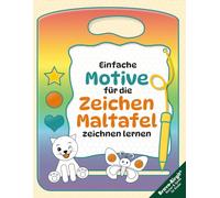 Zeichnen und Malen lernen für Kinder ab 3 Jahren: Einfache Tiermotive für Zeichentafel und Malbrett mit Malspielen und Schritt-für-Schritt-Anleitung (Zeichnen lernen)