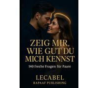 Zeig mir, wie gut du mich kennst: 140 freche Fragen für Paare