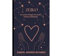 ZEIKO: Un cuento infantil de acción, aventura y fantasía. (Serie HEROES Y MONSTRUOS)