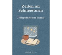 Zeilen im Schneesturm - 24 Impulse für dein Journal: Stille Gedanken für dunkle Tage. Raum für Worte, die nicht drängen.