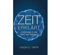 Zeit erklärt: Unterwegs in der Welt des Werdens