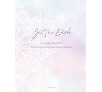 Zeit für Dich: 52 ruhige Mandalas für Entspannung und innere Balance