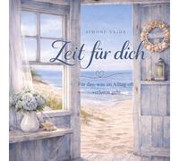 Zeit für dich: Für das, was im Alltag oft verloren geht