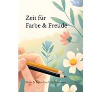 Zeit für Farbe & Freude: Mal- & Rätselbuch für Senioren - Aktivierung, Entspannung & Erinnerungen