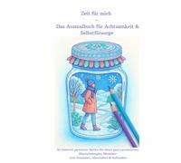 Zeit für mich - Das Ausmalbuch für Achtsamkeit & Selbstfürsorge: 50 liebevoll gestaltete Motive für deine ganz persönlichen Marmeladenglas-Momente - zum Ausmalen, Abschalten & Auftanken