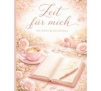 Zeit für mich (Edition ll) Dein Raum für Klarheit, Selbstorganisation und die bewusste Gestaltung deines Lebens: Ein geführtes Journal für Ziele, ... Struktur und Freiheit für Deine Gedanken.