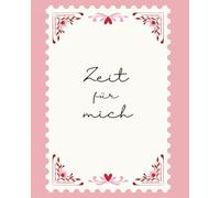 Zeit für mich (Raum für Klarheit, Selbstorganisation und die bewusste Gestaltung deines Lebens.: Ein geführtes Journal für Ziele, Träume und ... Struktur und Freiheit für Deine Gedanken.