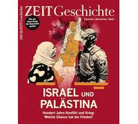 ZEIT Geschichte 1/26: Israel und Palästina: Hundert Jahre Konflikt und Krieg