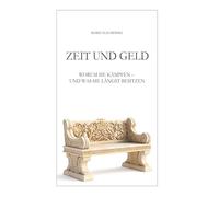 Zeit und Geld: Worum Sie kämpfen - und was Sie längst besitzen