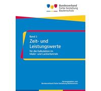 Zeit- und Leistungswerte für die Kalkulation im Maler- und Lackierbetrieb: Zur Vorbereitung auf Teil II der Meisterprüfung (Handlungsfelder 2, 3), für ... Handwerks und für die Sachverständigenarbeit