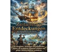 Zeitalter der Entdeckungen: Wie Seefahrer in 150 Jahren die Weltkarte neu zeichneten