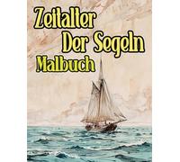 Zeitalter Der Segeln Malbuch: Färbung Seiten Von Alten Schiffen Kriegsschiffen Segelbooten Dampfschiffen Galeonen Seefahrt Fischer Booten Piraten ... Stressabbau | Kinder Erwachsene Jugendliche