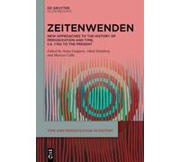 Zeitenwenden: New Approaches to the History of Periodization and Time, c. 1750 to the Present: 2 (Time and Periodization in History, 2)