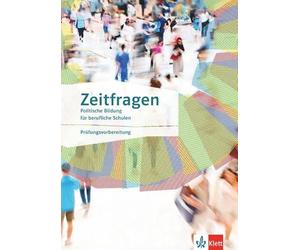 Zeitfragen. Politische Bildung für berufliche Schulen: Arbeitsheft zur Prüfungsvorbereitung Klasse 10-13