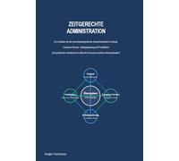 ZEITGERECHTE ADMINISTRATION: Ein Leitfaden für die bereichsübergreifende Zusammenarbeit in Einkauf, Customer Service, Auftragsplanung und Produktion! ... effiziente Prozesse und klare Kommunikation!“