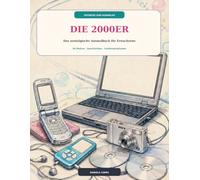 ZEITREISE ZUM AUSMALEN - DIE 2000ER: Das nostalgische Ausmalbuch für Erwachsene 36 Motive · Geschichten · Farbinspirationen
