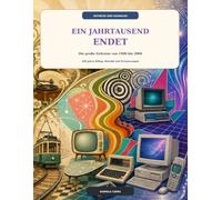 ZEITREISE ZUM AUSMALEN - EIN JAHRTAUSENDENDET: Die große Zeitreise von 1900 bis 2000 100 Jahre Alltag, Wandel und Erinnerungen