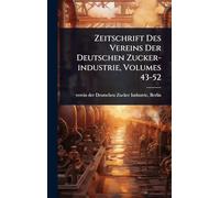 Zeitschrift Des Vereins Der Deutschen Zucker-industrie, Volumes 43-52