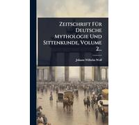 Zeitschrift FÃ1/4r Deutsche Mythologie Und Sittenkunde, Volume 2...