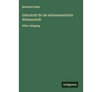 Zeitschrift für die alttestamentliche Wissenschaft: Elfter Jahrgang