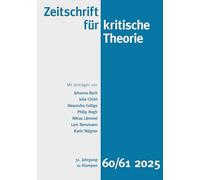 Zeitschrift für kritische Theorie / Zeitschrift fu¿r kritische Theorie, Heft 60/61 (2025): 31. Jahrgang (2025)