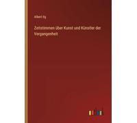 Zeitstimmen über Kunst und Künstler der Vergangenheit