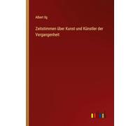 Zeitstimmen über Kunst und Künstler der Vergangenheit