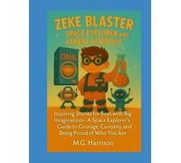 Zeke Blaster Space Explorer and Cereal Scientist (Zeke Blaster: A Fun and Empowering Journey through Space, Science, and Self-Confidence)