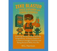 Zeke Blaster Space Explorer and Cereal Scientist (Zeke Blaster: A Fun and Empowering Journey through Space, Science, and Self-Confidence)